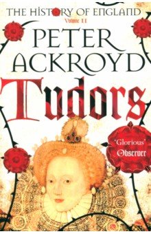 Peter Ackroyd - History of England vol.2: Tudors обложка книги Peter Ackroyd - History of England vol.2: Tudors обложка книги
