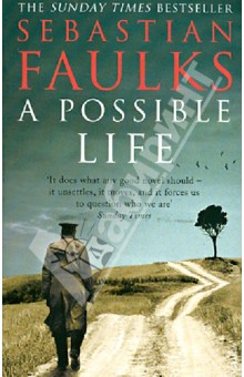 A Possible Life - Sebastian Faulks