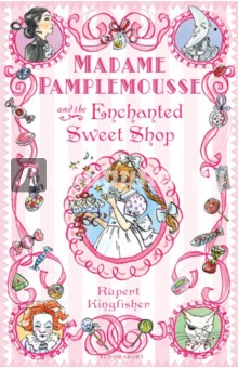 Madame Pamplemousse and the Enchanted Sweet Shop - Rupert Kingfisher