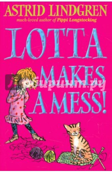 Lotta Makes Mess! - Astrid Lindgren