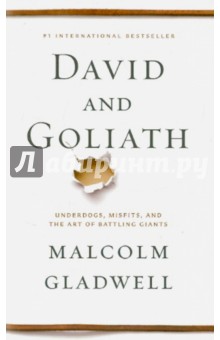 David and Goliath. Underdogs, Misfits, and the Art of Battling Giants