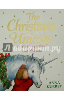The Christmas Unicorn - Anna Currey
