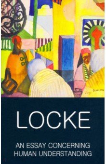 An Essay Concerning Human Understanding - John Locke