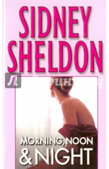 Morning, Noon & Night - Sidney Sheldon