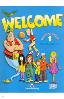 Welcome: Pupil's Book Level 1 + My Alphabet Book. Учебник - Грей, Эванс