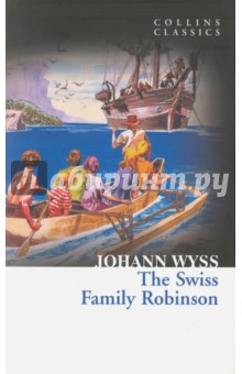 The Swiss Family Robinson - Johann Wyss