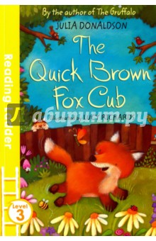 Quick Brown Fox Cub. Level 3 - Julia Donaldson
