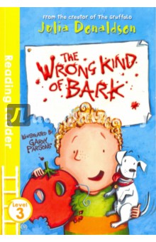 Wrong Kind of Bark. Level 3 - Julia Donaldson