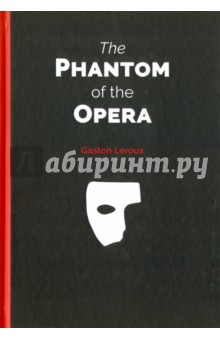 The Phantom of the Opera - Gaston Leroux