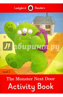 The Monster Next Door. Activity Book. Level 2 - Catrin Morris