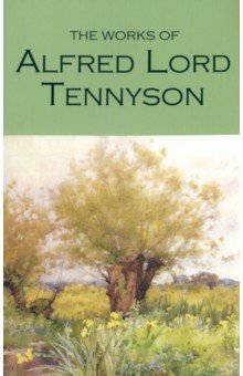 The Works of Alfred Lord Tennyson - Alfred Tennyson