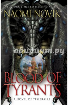 Blood of Tyrants - Naomi Novik