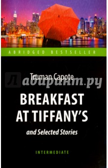 Breakfast at Tiffany's and Selected Stories - Truman Capote