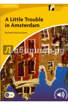 A Little Trouble in Amsterdam. Level 2. Elementary/Lower-intermediate - Richard MacAndrew