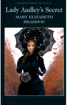 Lady Audley's Secret - Mary Braddon