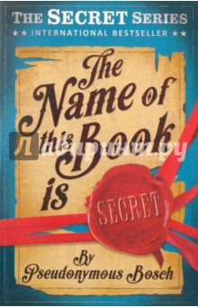 The Name of This Book is Secret - Pseudonymous Bosch