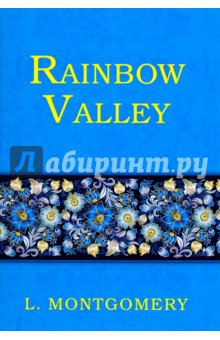 Rainbow Valley - Lucy Montgomery