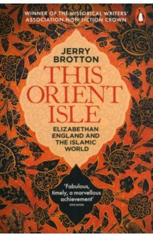 This Orient Isle. Elizabethan England & Islamic - Jerry Brotton