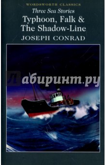 Three Sea Stories. Typhoon, Falk & The Shadow-Line - Joseph Conrad
