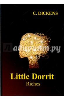Little Dorrit. Riches - Charles Dickens