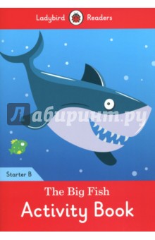 Coleen Degnan-Veness - The Big Fish. Activity Book. Starter B обложка книги Coleen Degnan-Veness - The Big Fish. Activity Book. Starter B обложка книги