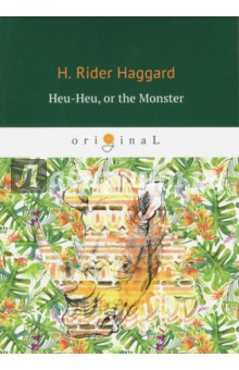 Heu-Heu, or the Monster - Henry Haggard