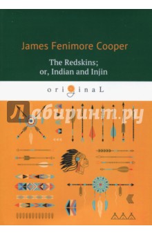 The Redskins; or, Indian and Injin, Being the Conclusion of the Littlepage Manuscripts - James Cooper