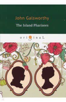 The Island Pharisees - John Galsworthy