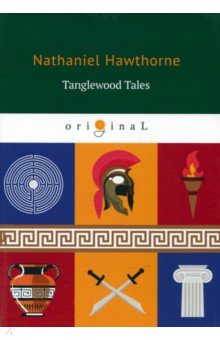 Tanglewood Tales - Nathaniel Hawthorne