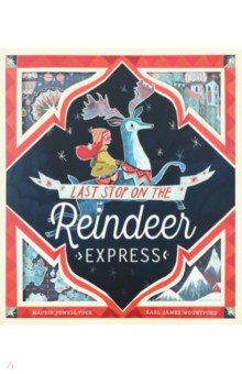 Last Stop on the Reindeer Express (PB) - Maudie Powell-Tuck