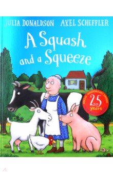 A Squash and a Squeeze. 25th Anniversary Edition - Julia Donaldson