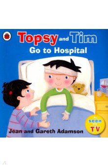 Topsy and Tim: Go to Hospital - Adamson, Adamson