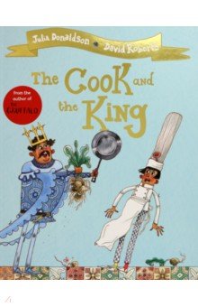 Julia Donaldson - Cook and the King, the (PB) обложка книги Julia Donaldson - Cook and the King, the (PB) обложка книги