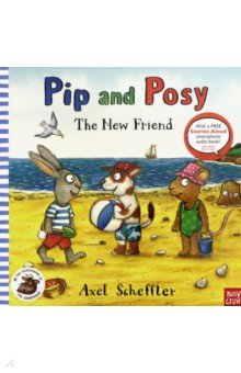 Pip and Posy. The New Friend - Axel Scheffler