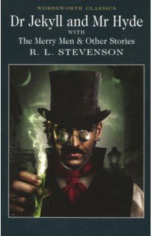 Dr Jekyll and Mr Hyde with The Merry Men & Other Stories - Robert Stevenson