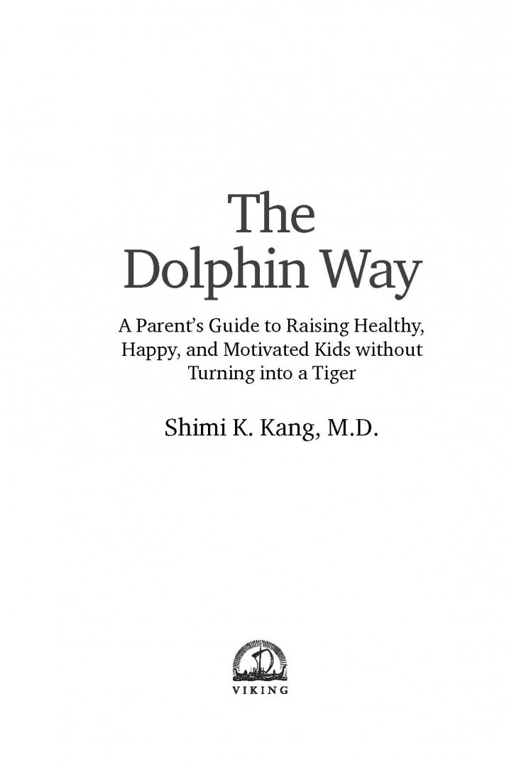 Иллюстрация 11 из 26 для Путь дельфина. Как вырастить счастливых и успешных детей не превращаясь в мать-тигрицу - Шими Канг | Лабиринт - книги. Источник: Лабиринт